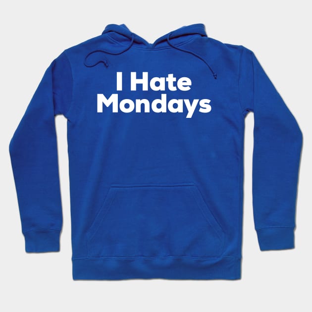 I Hate Mondays Hoodie by NomiCrafts